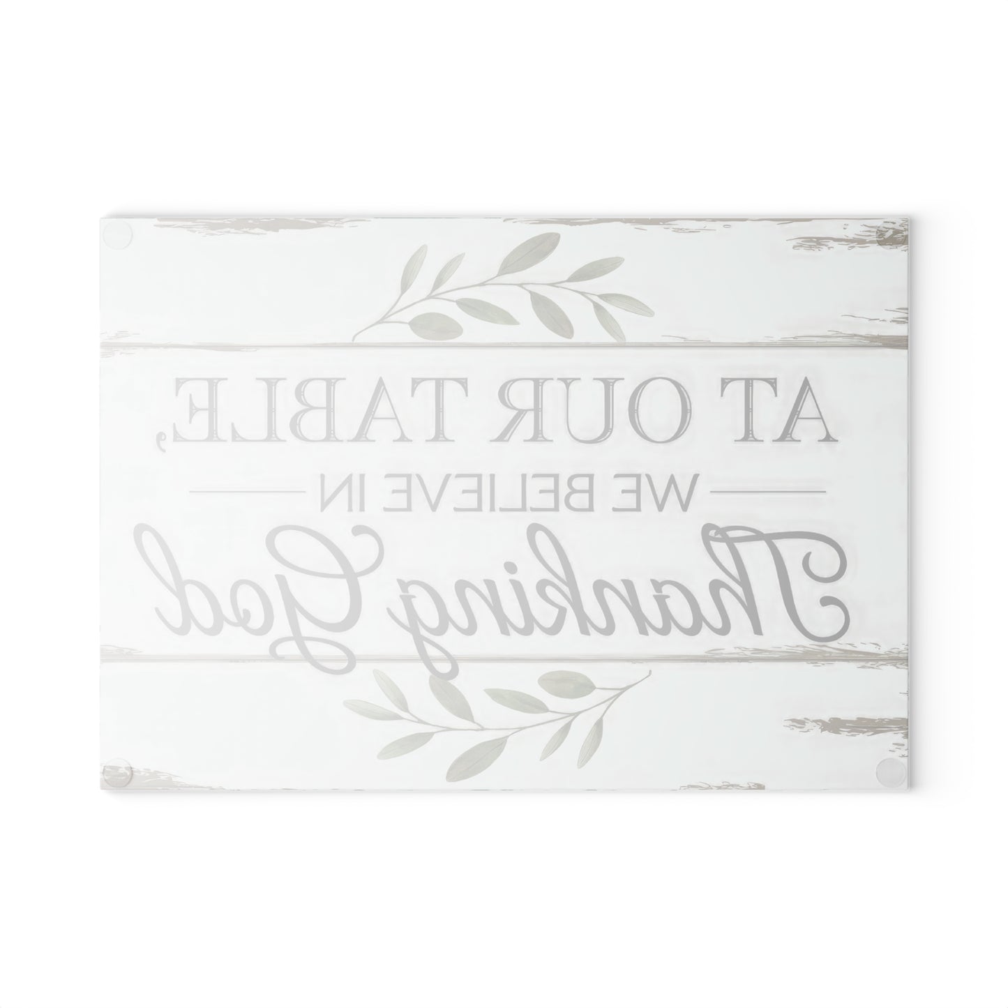 "At Our Table We Believe in Thanking God" Rustic Farmhouse Kitchen Decor - Glass Cutting Board