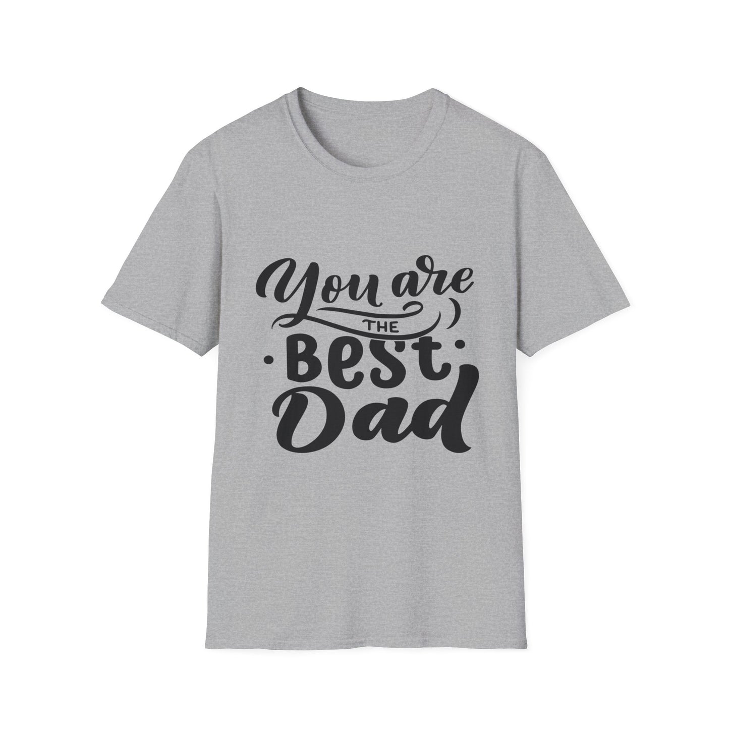 You Are The Best Dad T-Shirt — Father’s Day Gift Tee