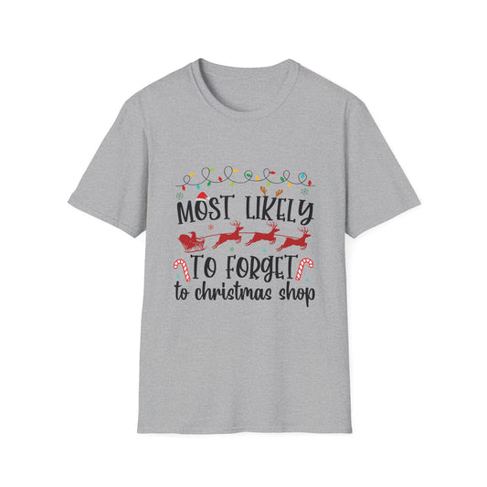 Most Likely to Forget to Christmas Shop Unisex Holiday T-Shirt