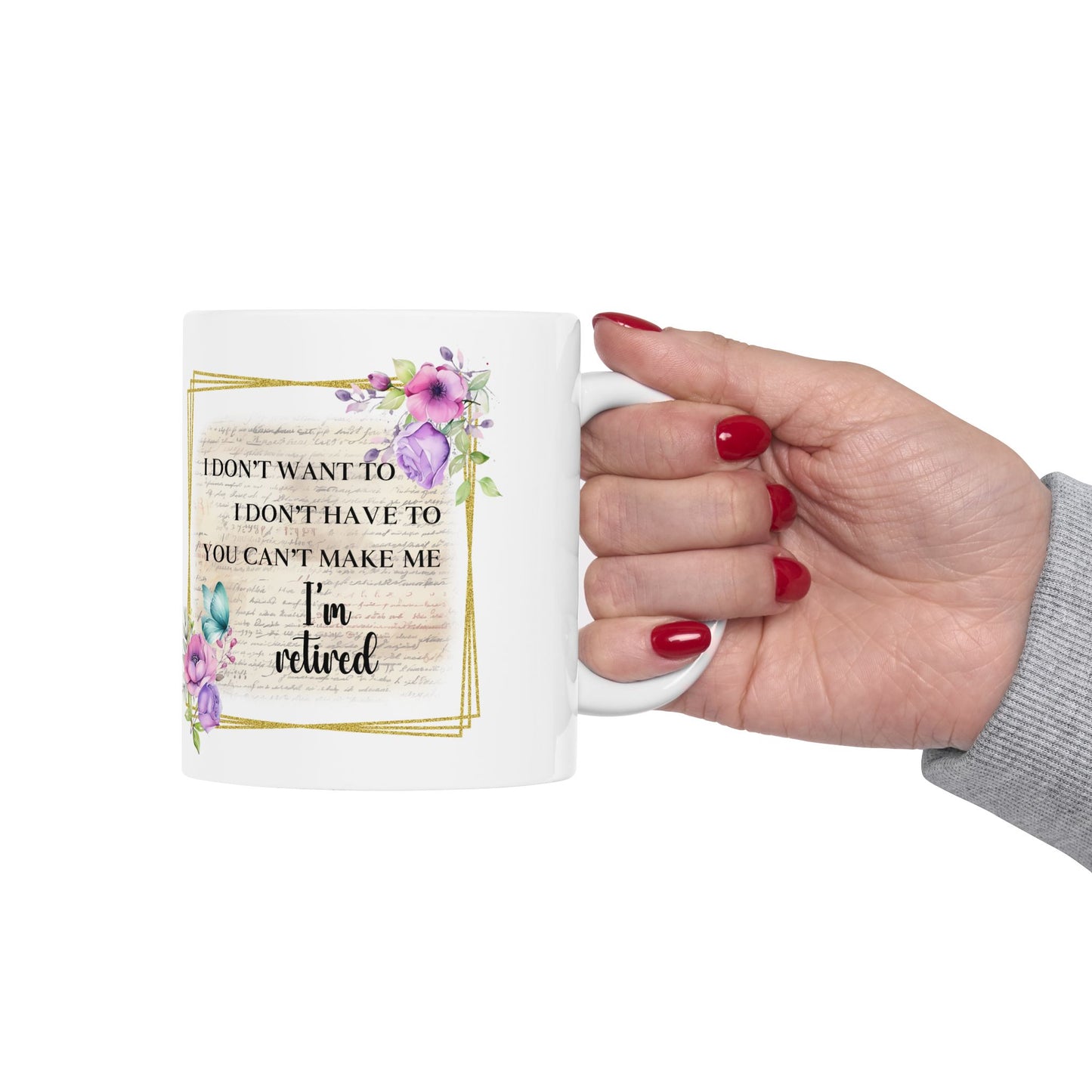 "I Don't Whine, I Don't Complain - Inspirational Floral Ceramic Mug — Motivational Coffee Cup (11oz/15oz)