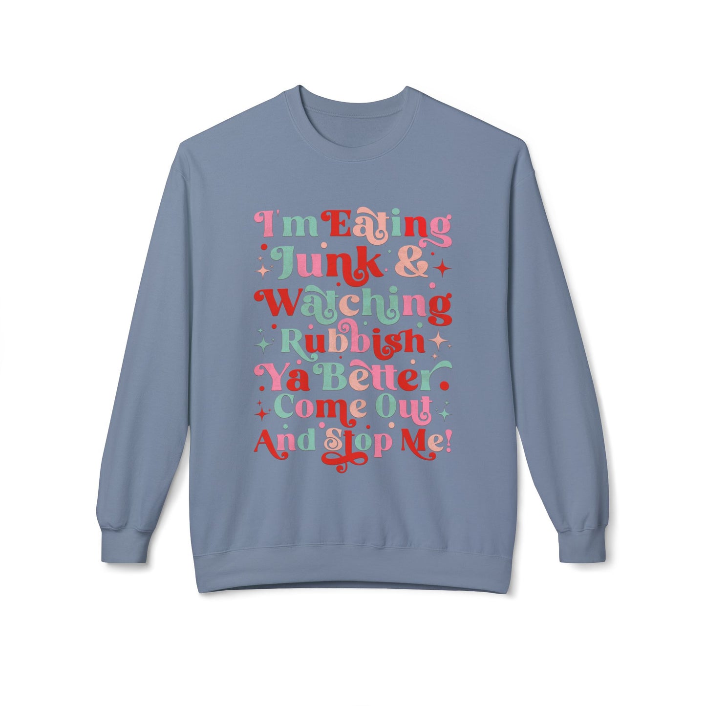 "I'm Eating Junk & Watching Rubbish" Cozy Fleece Sweatshirt: