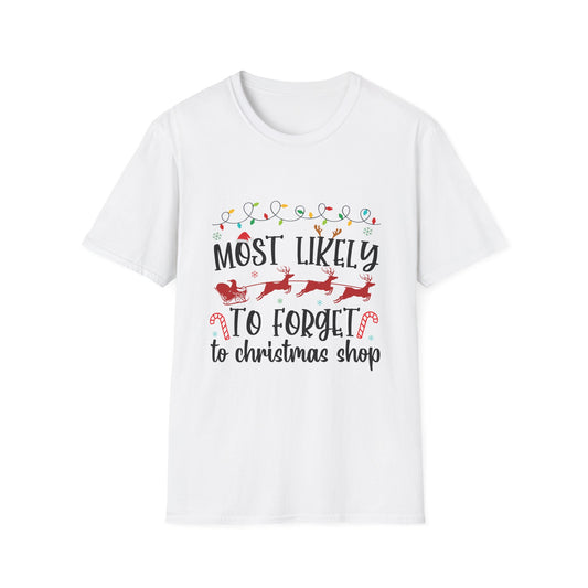 Most Likely to Forget to Christmas Shop Unisex Holiday T-Shirt