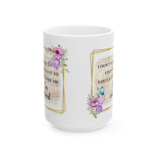 "I Don't Whine, I Don't Complain - Inspirational Floral Ceramic Mug — Motivational Coffee Cup (11oz/15oz)