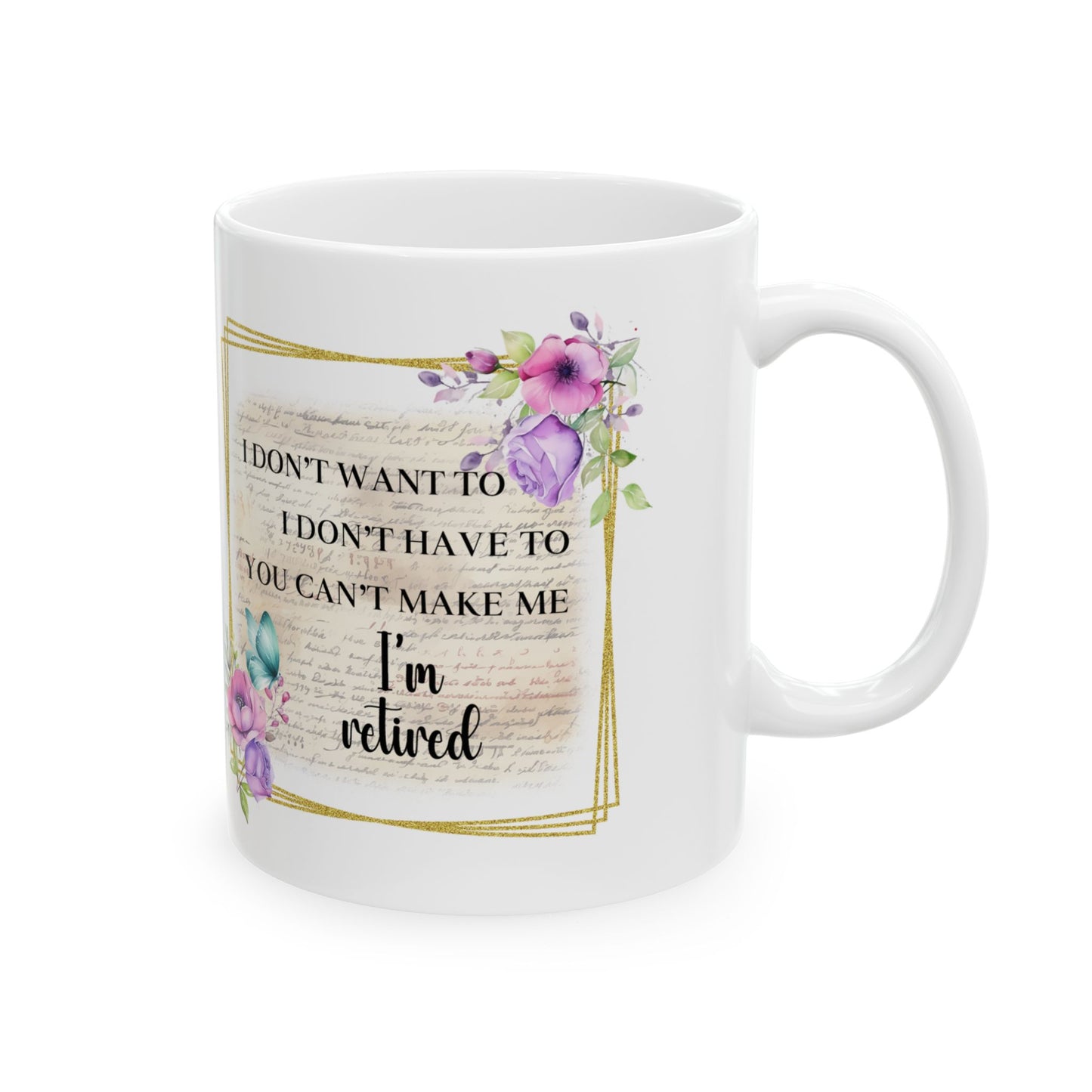 "I Don't Whine, I Don't Complain - Inspirational Floral Ceramic Mug — Motivational Coffee Cup (11oz/15oz)