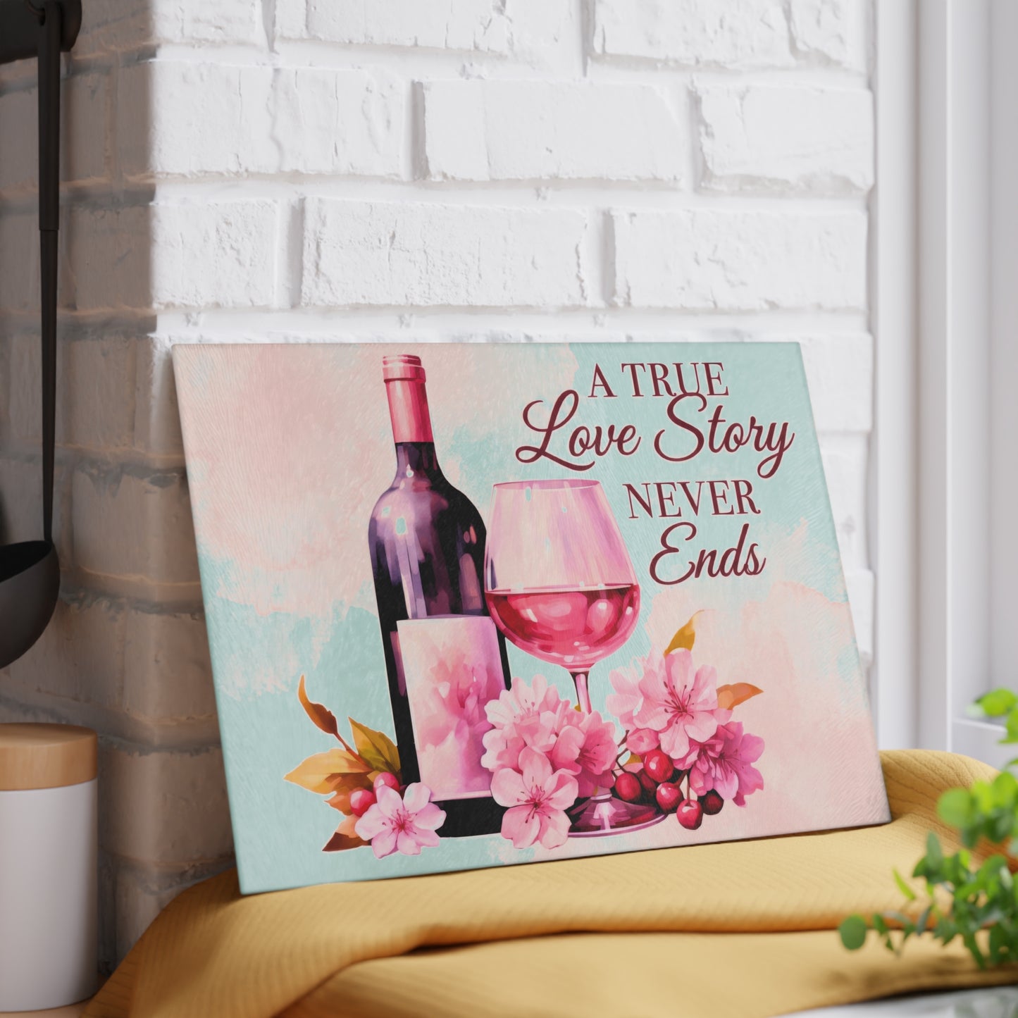 A True Love Story Never Ends Glass Cutting Board - Wine & Floral Kitchen Decor