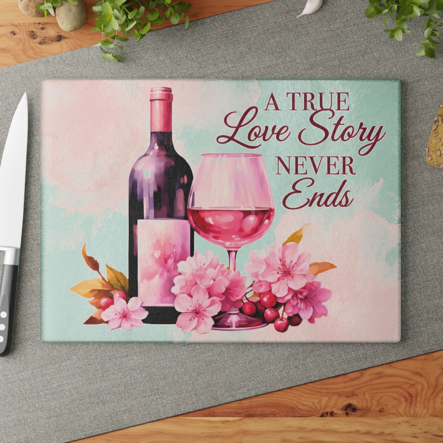 A True Love Story Never Ends Glass Cutting Board - Wine & Floral Kitchen Decor